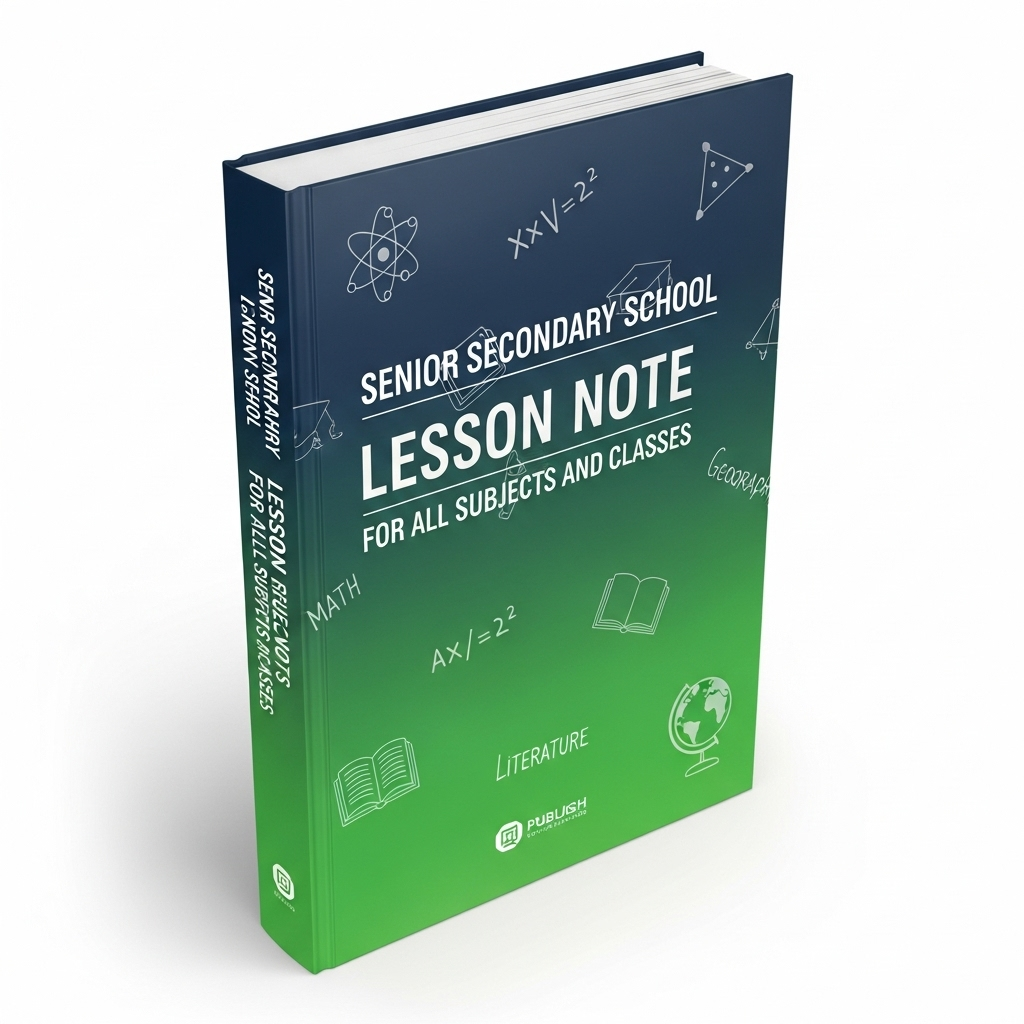 Senior Secondary School Lesson Note For All Subjects and Classes