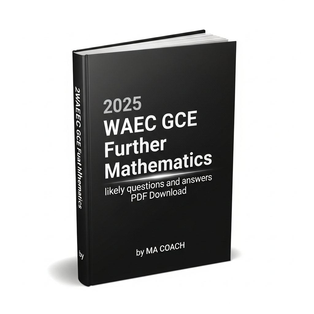 2025 WAEC GCE Further Mathematics likely questions and answers PDF Download By macoach.com.ng