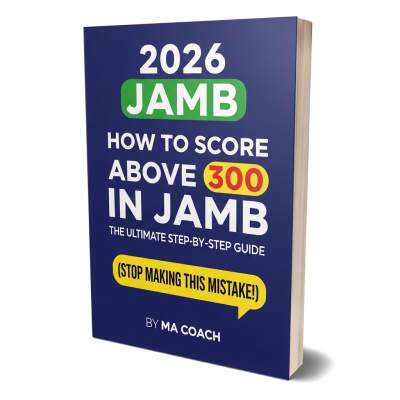 2026 JAMB : How to Score Above 300 in JAMB: The Ultimate Step-by-Step Guide (Stop Making This Mistake!) by  macoach.com.ng