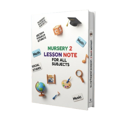 Nursery 2 Lesson Note For All Subjects and Classes
